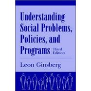 Understanding Social Problems, Policies and Programs