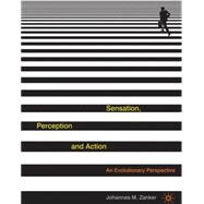 Sensation, Perception and Action An Evolutionary Perspective