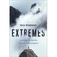 Extremes : Surviving the World's Harshest Environments,9780312342661