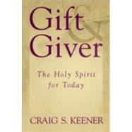 Gift and Giver : The Holy Spirit for Today