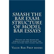 Smash the Bar Exam Structure of Model Bar Essays