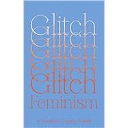 Glitch Feminism A Manifesto
