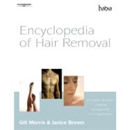 Encylopedia of Hair Removal : A Complete Reference to Methods, Techniques and Career Opportunities