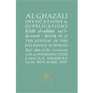 Al-Ghazali on Invocations & Supplications Book IX of the Revival of the Religious Sciences