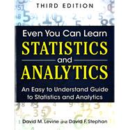 Even You Can Learn Statistics and Analytics  An Easy to Understand Guide to Statistics and Analytics