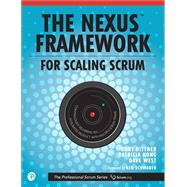 The Nexus Framework for Scaling Scrum Continuously Delivering an Integrated Product with Multiple Scrum Teams