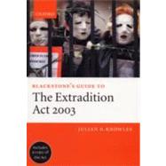 Blackstone's Guide To The Extradition Act 2003