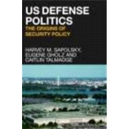 US Defense Politics : The Origins of Security Policy