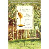 Letters from the Hive An Intimate History of Bees, Honey, and Humankind