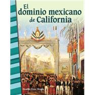 El dominio mexicano de California / Mexican Rule of California