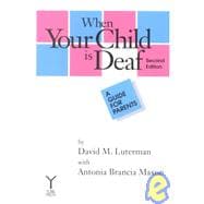 When Your Child Is Deaf : A Guide for Parents