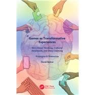 Games as Transformative Experiences for Critical Thinking, Cultural Awareness, and Deep Learning