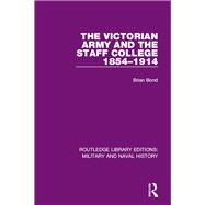 The Victoran Army and the Staff College 1854-1914,9781138922662