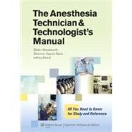 The Anesthesia Technician and Technologist's Manual All You Need to Know for Study and Reference