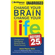 Change Your Brain, Change Your Life Before 25