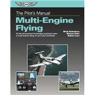 The Pilot's Manual: Multi-Engine Flying All the aeronautical knowledge required to earn a multi-engine rating on your pilot certificate