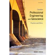 Canadian Professional Engineering and Geoscience: Practice and Ethics, 4th Edition