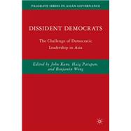 Dissident Democrats The Challenge of Democratic Leadership in Asia
