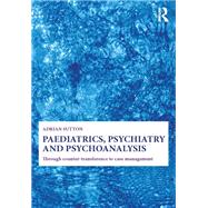 Paediatrics, Psychiatry and Psychoanalysis: Through counter-transference to case management