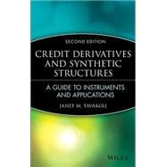 Credit Derivatives and Synthetic Structures : A Guide to Instruments and Applications