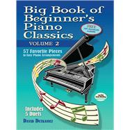 Big Book of Beginner's Piano Classics Volume Two 57 Favorite Pieces in Easy Piano Arrangements with Downloadable MP3s