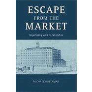 Escape from the Market: Negotiating Work in Lancashire
