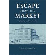 Escape from the Market: Negotiating Work in Lancashire