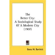 Better City : A Sociological Study of A Modern City (1907)