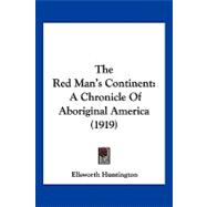 Red Man's Continent : A Chronicle of Aboriginal America (1919)