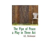The Pipe of Peace a Play in Three Act