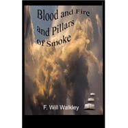 Blood and Fire and Pillars of Smoke