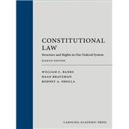 Constitutional Law: Structure and Rights in Our Federal System, Eighth Edition