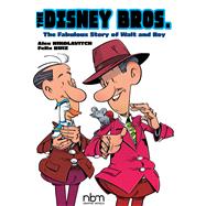The Disney Bros. The Fabulous Story of Walt and Roy