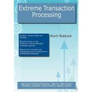 Extreme Transaction Processing: High-impact Emerging Technology - What You Need to Know : Definitions, Adoptions, Impact, Benefits, Maturity, Vendors
