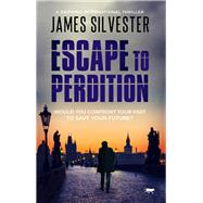 Escape to Perdition A Gripping international Thriller