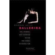 Ballerina Sex, Scandal, and Suffering Behind the Symbol of Perfection,9781926812663