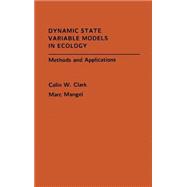 Dynamic State Variable Models in Ecology Methods and Applications