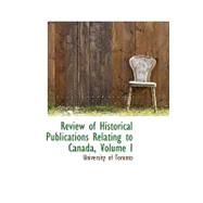 Review of Historical Publications Relating to Canada