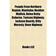 People from Northern Region, Manitob : Heather Mallick, Helen Betty Osborne, Tomson Highway, Jackson Beardy, Billy Merasty, René Highway