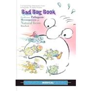 Bad Bug Book: Foodborne Pathogenic Microorganisms And Natural Toxins