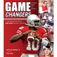 Game Changers: Ohio State The Greatest Plays in Ohio State Football History