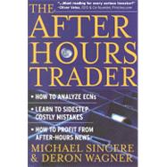 The After Hours Trader: How to Make Money 24 Hours A Day Trading Stocks at Night
