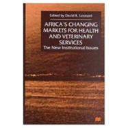 Africa's Changing Markets for Health and Veterinary Services : The New Institutional Issues