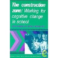 The Construction Zone: Working for Cognitive Change in School