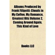 Albums Produced by Frank Filipetti : Clouds in My Coffee, My Romance, Greatest Hits Volume 2, Coming Around Again, This Kind of Love