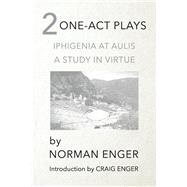 Two One-Act Plays Iphigenia At Aulis and A Study In Virtue