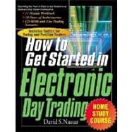 How to Get Started in Electronic Day Trading : Everything You Need to Know to Play Wall Street's Hottest Game!