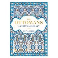 The Ottomans A Cultural Legacy