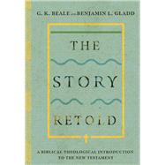 The Story Retold: A Biblical-Theological Introduction to the New Testament,9780830852666