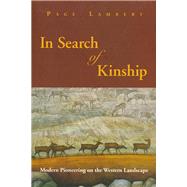 In Search of Kinship (HB) Modern Pioneering on the Western Landscape
